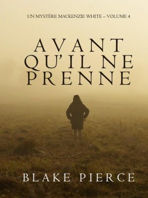 Avant qu'il ne prenne (Un mystère Mackenzie White – Volume 4)