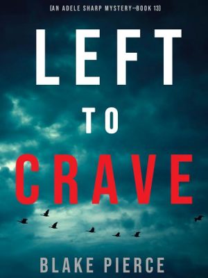 Left to Crave (An Adele Sharp Mystery—Book Thirteen)