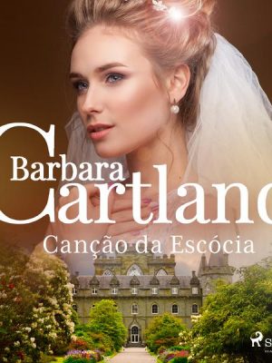 Canção da Escócia (A Eterna Coleção de Barbara Cartland 32)