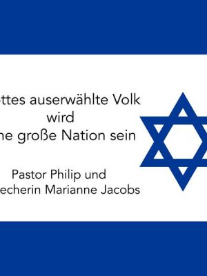 Gottes auserwählte Volk wird eine große Nation sein