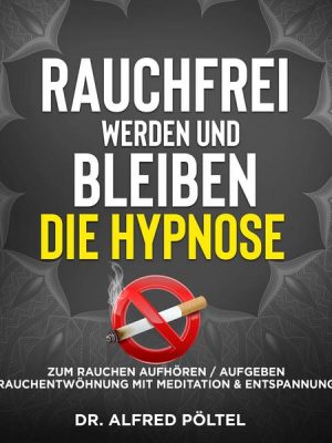 Rauchfrei werden und bleiben - die Hypnose