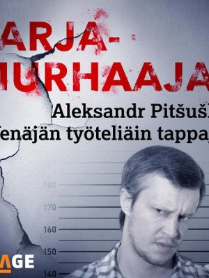 Aleksandr Pitšuškin – Venäjän työteliäin tappaja?