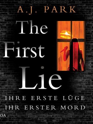 The First Lie - Ihre erste Lüge – ihr erster Mord