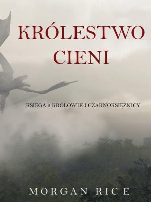 Królestwo Cieni (Księga 5 Królowie I Czarnoksiężnicy)