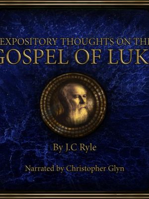 Expository Thoughts on the Book of Luke