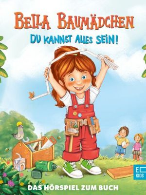 Bella Baumädchen-Du kannst alles sein! (Das Hörspiel zum Buch)