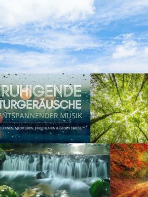 Beruhigende Naturgeräusche mit entspannender Musik (XXL-Bundle)