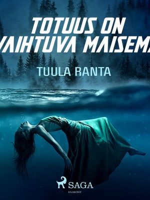 Totuus on vaihtuva maisema