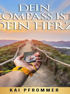 Dein Kompass ist dein Herz