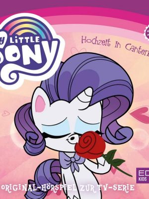 Folge 26: Hochzeit in Canterlot - Teil 1+2 (Das Original-Hörspiel zur TV-Serie)