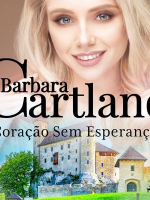 Coração Sem Esperança (A Eterna Coleção de Barbara Cartland 40)