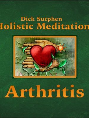 Arthritis: Holistic Meditations