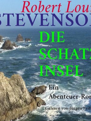 Robert Louis Stevenson: Die Schatzinsel