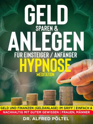 Geld sparen & anlegen für Einsteiger / Anfänger - Hypnose / Meditation