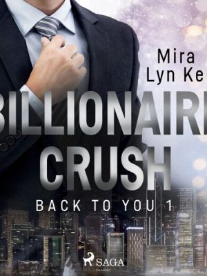 Billionaire Crush (Back to You 1)