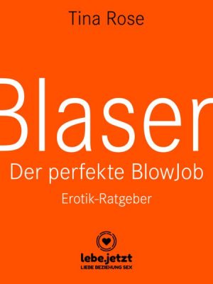 Blasen - Der perfekte Blowjob / Erotischer Hörbuch Ratgeber