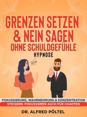 Grenzen setzen & Nein sagen ohne Schuldgefühle - Hypnose