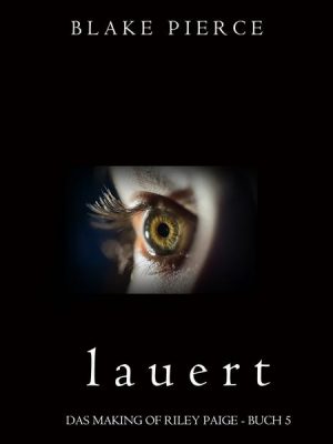 Lauert (Das Making of Riley Paige − Buch 5)