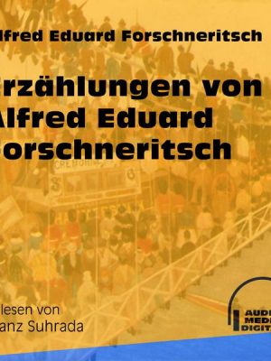 Erzählungen von Alfred Eduard Forschneritsch