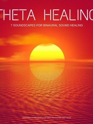 Theta Healing  -  7 Soundscapes for Binaural Sound Healing