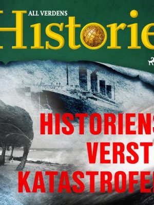 Historiens verste katastrofer