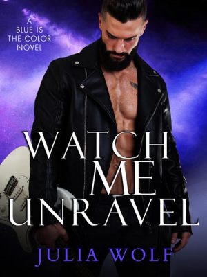 Watch Me Unravel - A Rock Star Romance