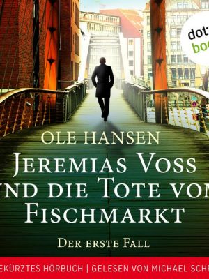 Jeremias Voss und die Tote vom Fischmarkt - Der erste Fall