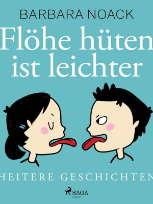 Flöhe hüten ist leichter - heitere Geschichten