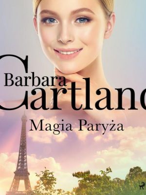 Magia Paryża - Ponadczasowe historie miłosne Barbary Cartland