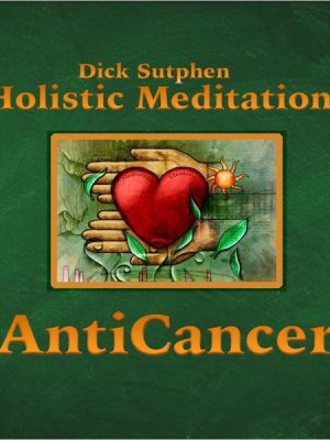 Holistic Meditations: Anti-Cancer