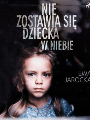 Nie zostawia się dziecka w niebie