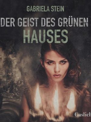 Gaslicht 25: Der Geist des grünen Hauses (Ungekürzt)