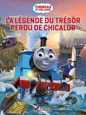 Thomas et ses amis - La Légende du trésor perdu de Chicalor