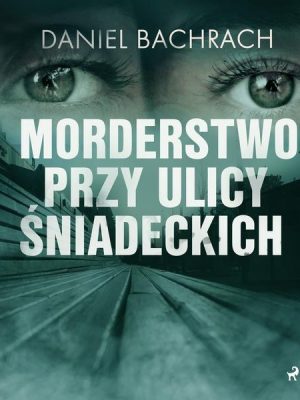 Morderstwo przy ulicy Śniadeckich