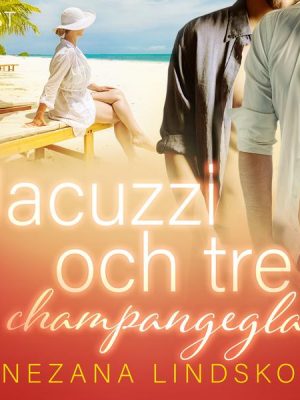 Jacuzzi och tre champangeglas - erotisk novell