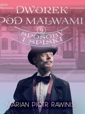 Dworek pod Malwami 9 - Sposoby i spiski