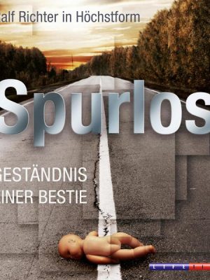 Spurlos - Geständnis einer Bestie (Ungekürzt)