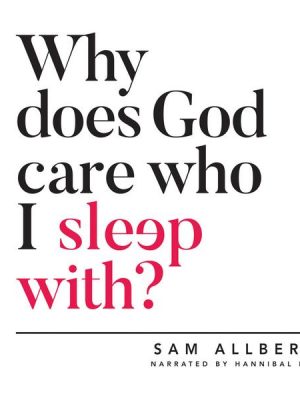 Why Does God Care Who I Sleep With?