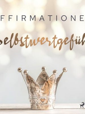 Affirmationen - Selbstwertgefühl