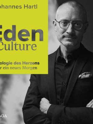 Eden Culture - Ökologie des Herzens für ein neues Morgen