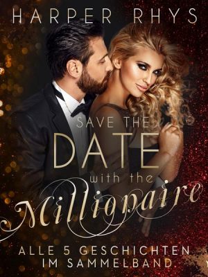 Save the Date with the Millionaire. Alle 5 Geschichten im Sammelband