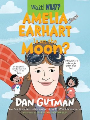 Amelia Earhart Is on the Moon? - Wait! What?