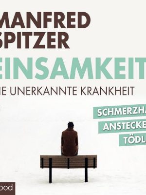 Einsamkeit - die unerkannte Krankheit