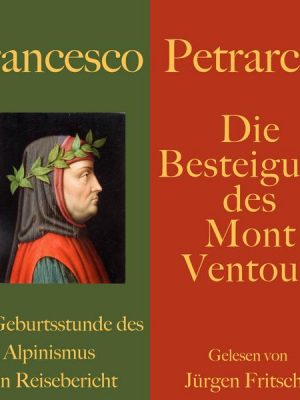 Francesco Petrarca: Die Besteigung des Mont Ventoux