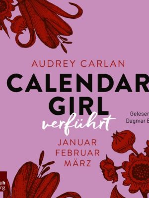Calendar Girl – Verführt (Calendar Girl Quartal 1)
