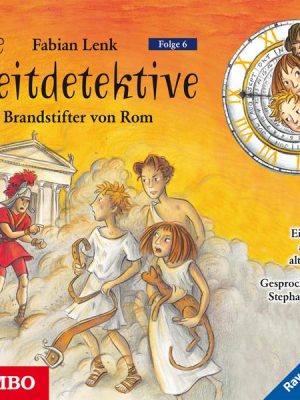 Die Zeitdetektive. Die Brandstifter von Rom. Ein Krimi aus dem alten Rom [6]