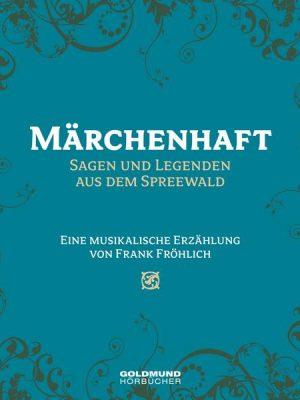 Märchenhaft - Sagen und Legenden aus dem Spreewald