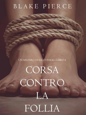 Corsa Contro la Follia (Un Mistero di Riley Paige—Libro 6)