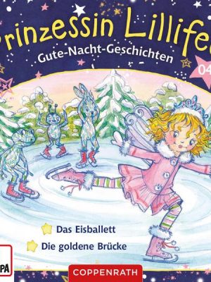 Gute-Nacht-Geschichten Folge 07+08: Das Eisballett / Die goldene Brücke