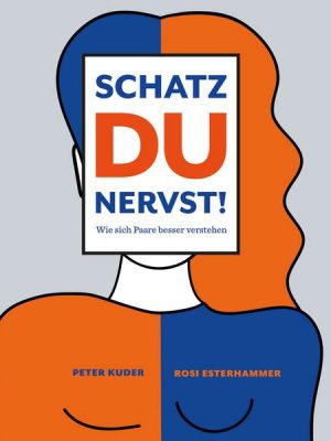 Schatz du nervst!